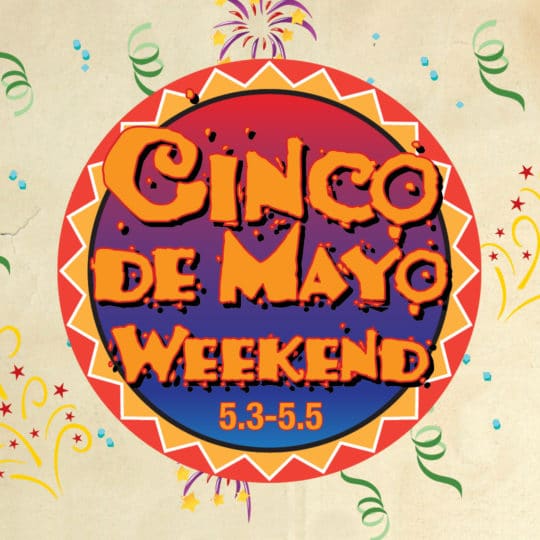 Más Cinco de Mayo Weekend!